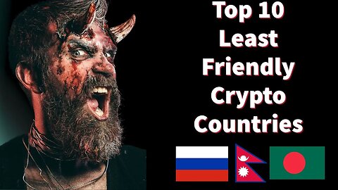 The Top 10 Countries with the Least Crypto-Friendly Policies