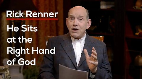 He Sits at the Right Hand of God — Rick Renner