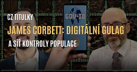 James Corbett: Digitální gulag a síť kontroly populace (CZ TITULKY)