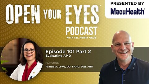 Ep 101 Part 2 - "Evaluating AMD" Dr. Pamela Lowe