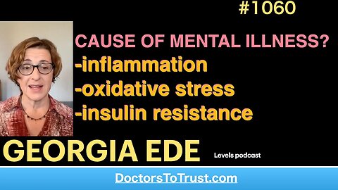 GEORGIA EDE b | CAUSE OF MENTAL ILLNESS? -inflammation -oxidative stress -insulin resistance