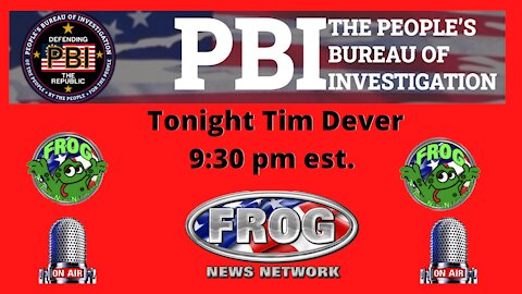 Tonight Tim Dever From (PBI ) Peoples Bureau Of Investigation 9:30pm est