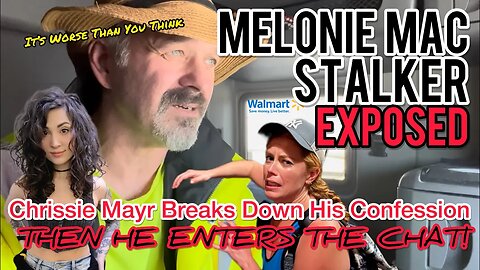 Melonie Mac Stalker EXPOSED! Chrissie Mayr BREAKS IT DOWN & Then The Stalker Shows Up In The Chat!