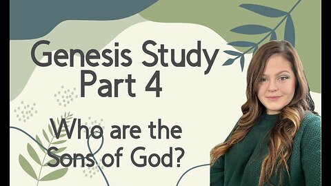 Genesis Study Part 4; Sons of God