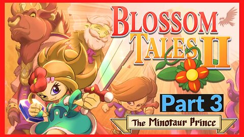 Blossom Tales 2: The Minotaur Prince Part 3 - Walkthrough/Gameplay