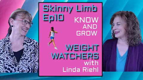 All About Weight Watchers with Linda Riehl | Skinny Limb Ep 10 | Know and Grow