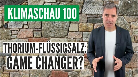 Klimaschau #100: Thorium-Flüssigsalz-Reaktoren als Game Changer?