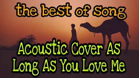 Acoustic Cover As Long As You Love Me