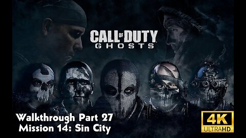 Call Of Duty: Ghosts Walkthrough Part 27 - Mission 14 - Sin City Ultra Settings[4K UHD]