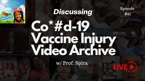 Ep. 41 - 100 Covid-19 Vaccine Injury Cases That Will Change Your Life - Review w/ Prof. Spira