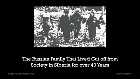 The Russian Family That Lived Cut Off From Society in Siberia For Decades