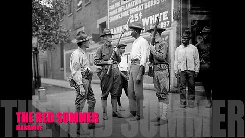 THE RED SUMMER MASSACRE - WHEN AFRICAN AMERICANS WERE TOLD TO STAY IN THEIR PLACE