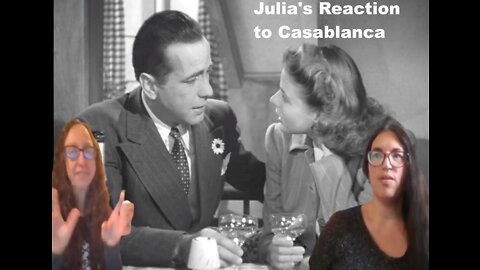 Julia Reacts to Casablanca