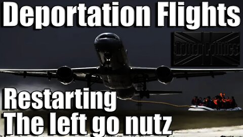 Deportation flights to be restarted and the left meltdown!