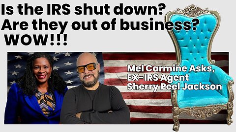 Mel Asks, X-IRS Agent Sherry Peel Jackson:“Is the IRS shut down?, are they out of business?” WOW!!