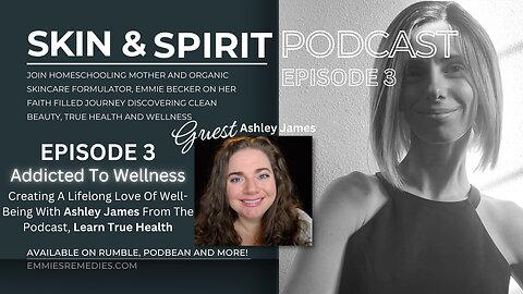 S&S EP 3 Addicted To WELLNESS With Ashley James Special Guest