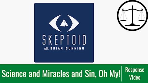 Science and Miracles and Sin, Oh My!: A Response to Brian Dunning on Skeptoid