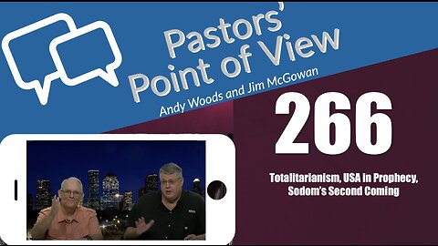 Pastors’ Point of View (PPOV) no. 226. Prophecy Update. Drs. Andy Woods & Jim McGowan. 8-4-23