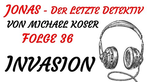 HÖRSPIEL - Michael Koser - JONAS - Der Letzte Detektiv - 36 - INVASION (1998) - TEASER