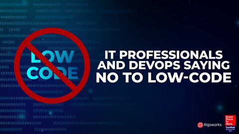 IT Professionals and DevOps Saying No to Low-Code | DevSecOps | Algoworks