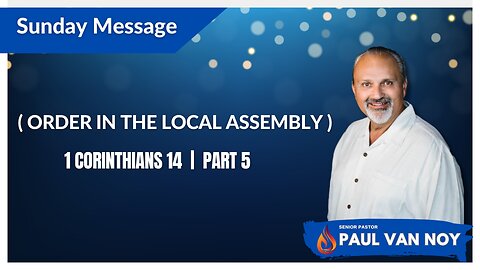 Order in the Local Assembly | Pastor Paul Van Noy | 12/3/2023 - Edited