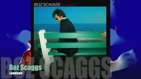 🎵Boz Scaggs - Lowdown