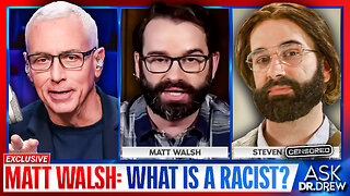 Matt Walsh: What Is A Racist? Am I A Woman? And Other Important Questions – Ask Dr. Drew