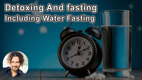 Detoxing And fasting Including Water Fasting