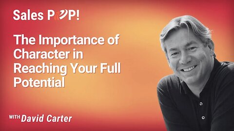 The Importance of Character in Reaching Your Full Potential - David Carter