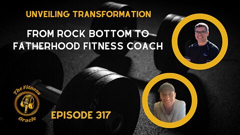 🎥 Unveiling Transformation: From Rock Bottom to Fatherhood Fitness Coach