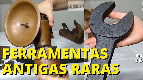 COLEÇÃO DE FERRAMENTAS ANTIGAS | ANTIGUIDADES E RARIDADES