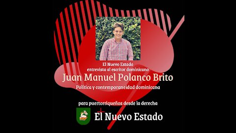 Política y contemporaneidad Dominicana desde la derecha con Juan Manuel Polanco Brito