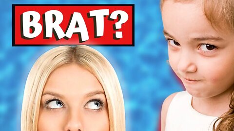Is YOUR CHILD a BRAT?