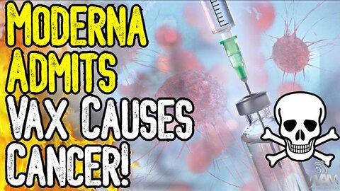 MODERNA ADMITS VAX CAUSES CANCER! - HUGE DEVELOPMENT AS MILLIONS DIE FROM COVID VAX (19NOV23)