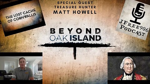 The Curse of Oak Island & Beyond - The Lost Cache of Cornwallis special guest Matt Howell