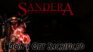 Sandera: Redemption - Don't Get Sacrificed