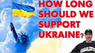 HOW LONG SHOULD WE SUPPORT UKRAINE?