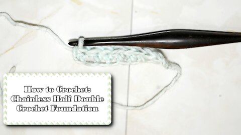 How to Crochet the Chainless Half Double Crochet Foundation
