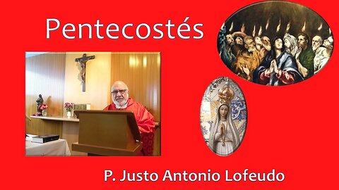 Domingo de Pentecostés. Justo Antonio Lofeudo. (28.05.2023)