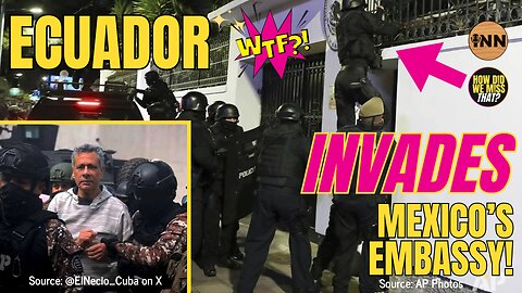 Ecuador Violates International Law Invading Mexican Embassy & Arresting Former VP | @HowDidWeMissTha