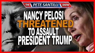 Nancy Pelosi Threatened To Assault President Donald Trump on J6