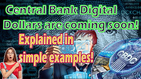 Central Bank Digital Dollars are coming soon! Explained in simple examples!