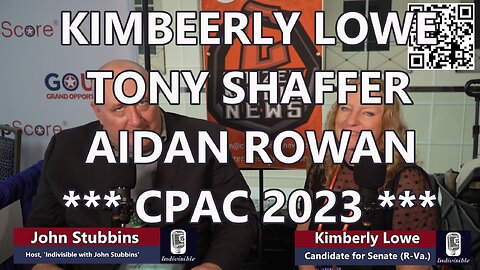 CPAC 2023 - INDIVISIBLE w/John Stubbins - Interviews w/Kimberly Lowe, Tony Schaffer and Aidan Rowan