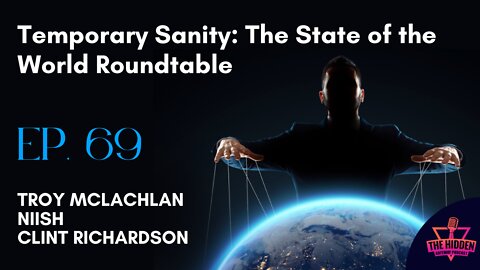 THG Episode 69: Temporary Sanity: The State of the World Roundtable