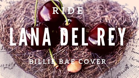 Lana Del Rey - Ride 💜 Billie Bae COVER [no copyright music for vlogs]