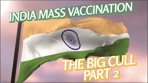 MASS VACCINATION: INDIA, THE BIG CULL. PART 2