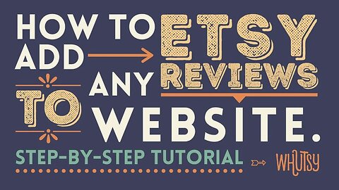 How to Easily Embed Etsy Reviews On Your Website - A Complete Step-by-Step Walkthrough Tutorial!