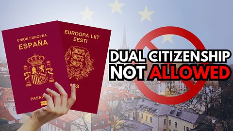 EU Countries That Don't Allow Dual Citizenship 🇪🇪