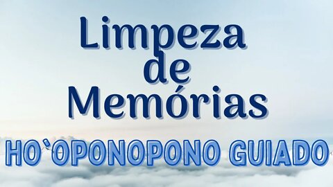 HO'OPONOPONO PARA LIMPEZA DE MEMÓRIAS NEGATIVAS