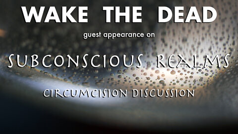 Sean McCann on Subconscious Realms podcast withGeneral Lee 'circumcision discussion'